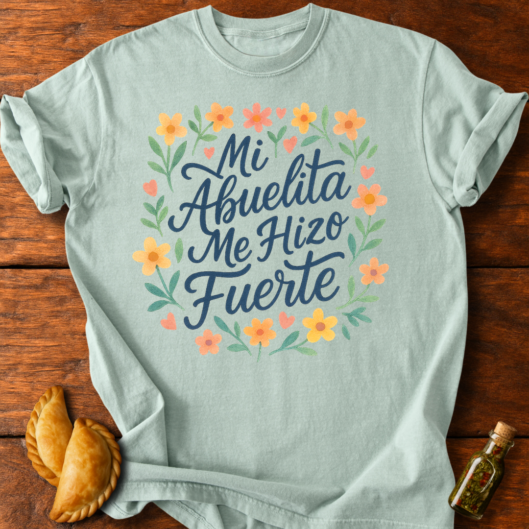 Mi Abuelita Me Hizo Fuerte T-Shirt