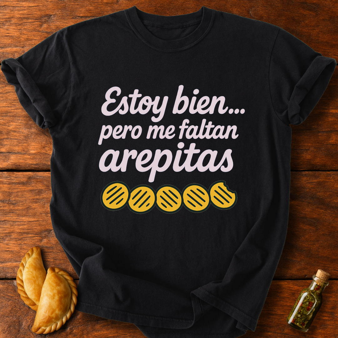 Me Faltan Arepitas T-Shirt
