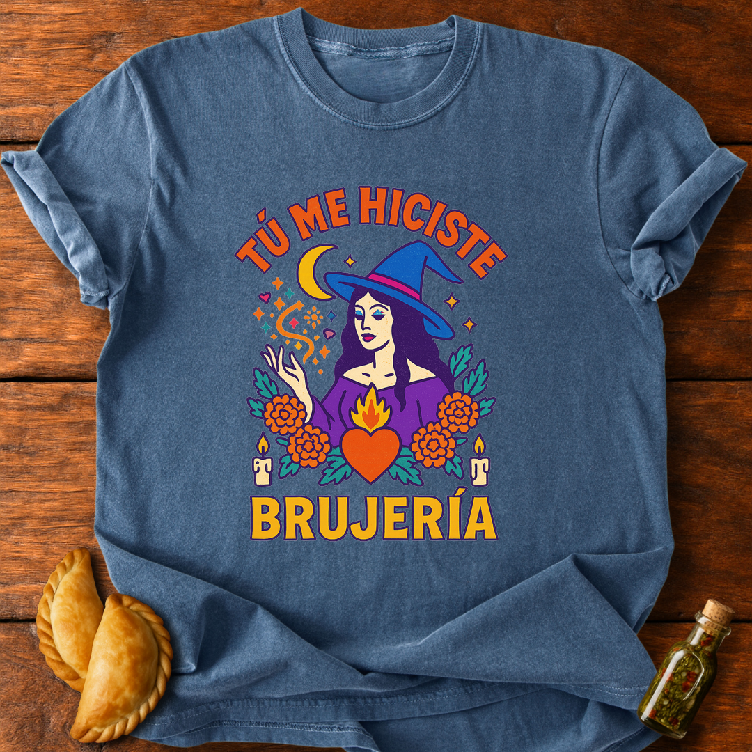 Tú Me Hiciste Brujería T-Shirt