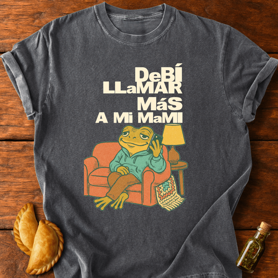 Debí Llamar Más A Mi Mami T-Shirt