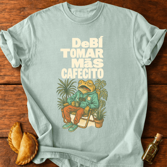 Debí Tomar Más Cafecito T-Shirt