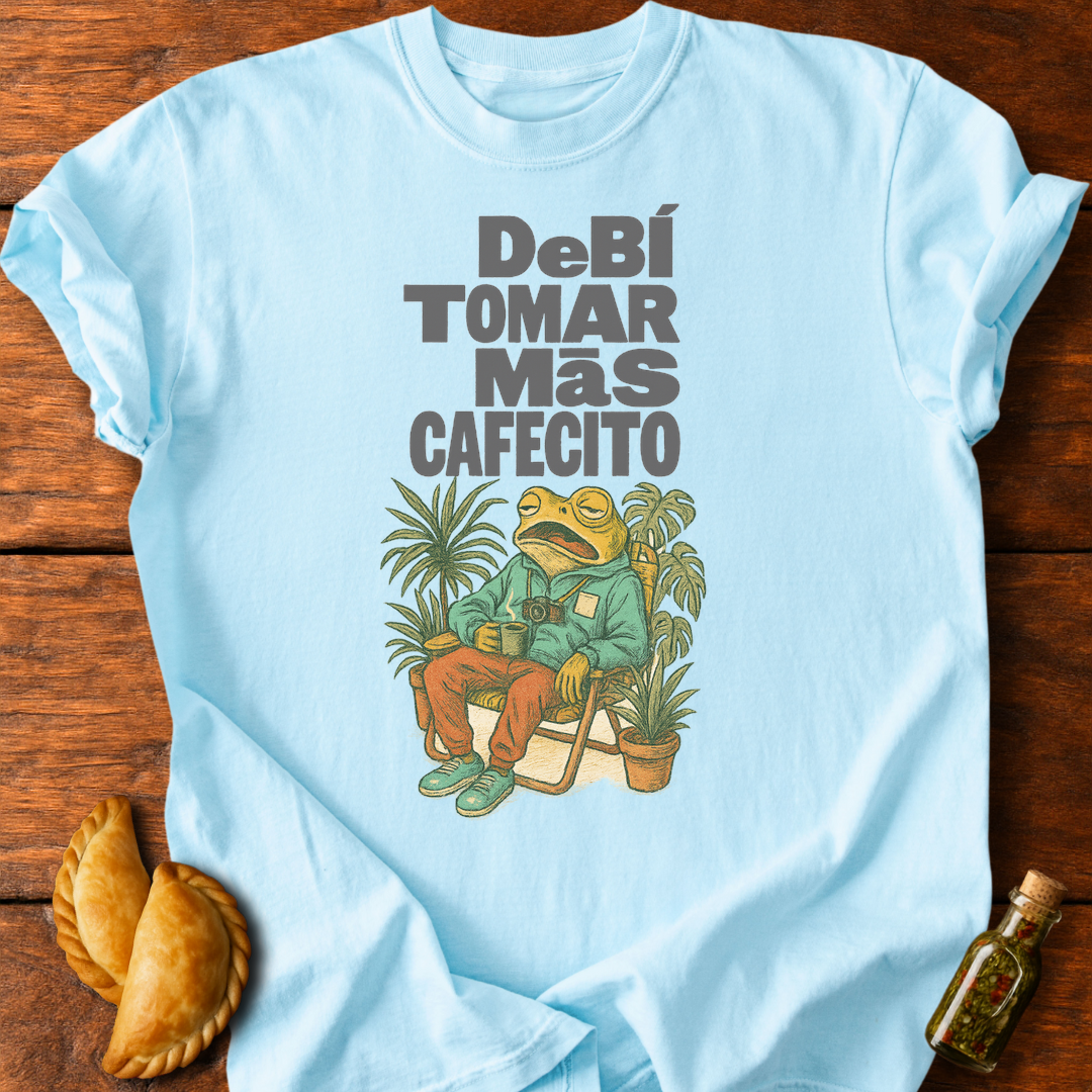Debí Tomar Más Cafecito T-Shirt