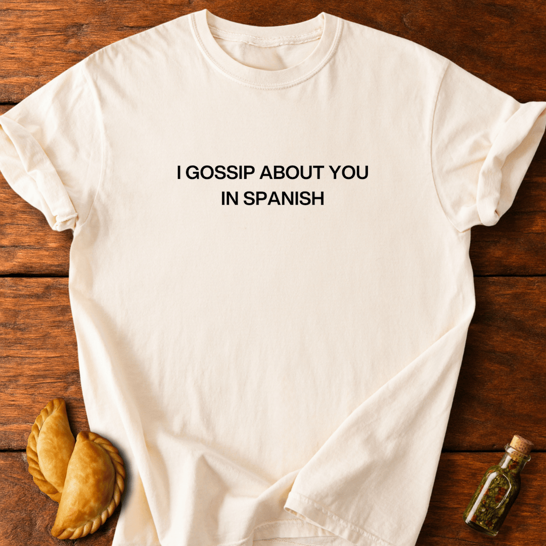 I Gossip About You In Spanish T-Shirt