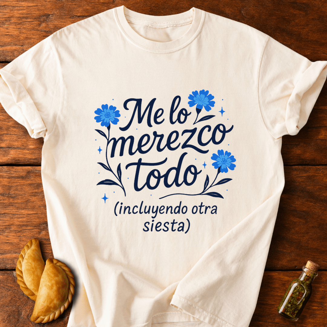 Me Lo Merezco Todo T-Shirt
