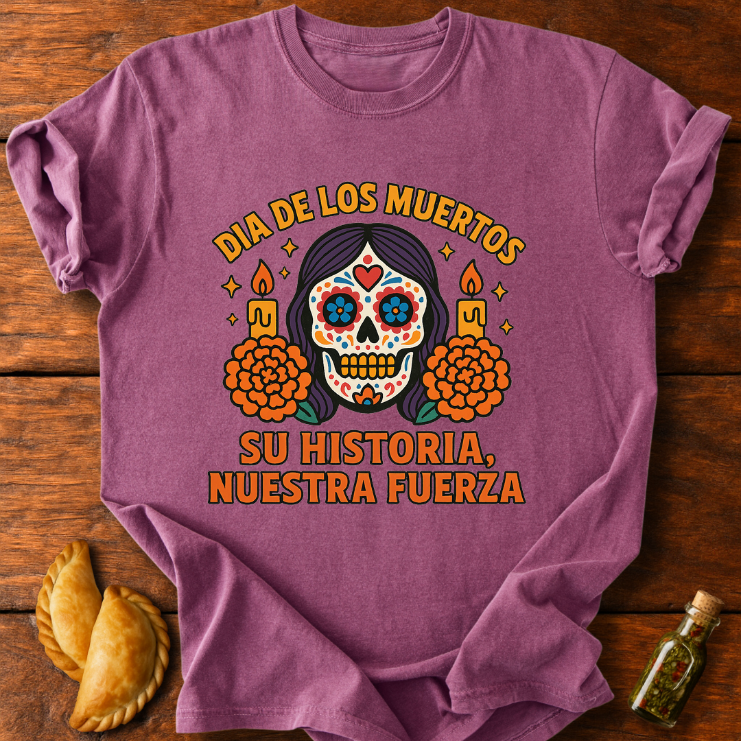 Su Historia Nuestra Fuerza T-Shirt