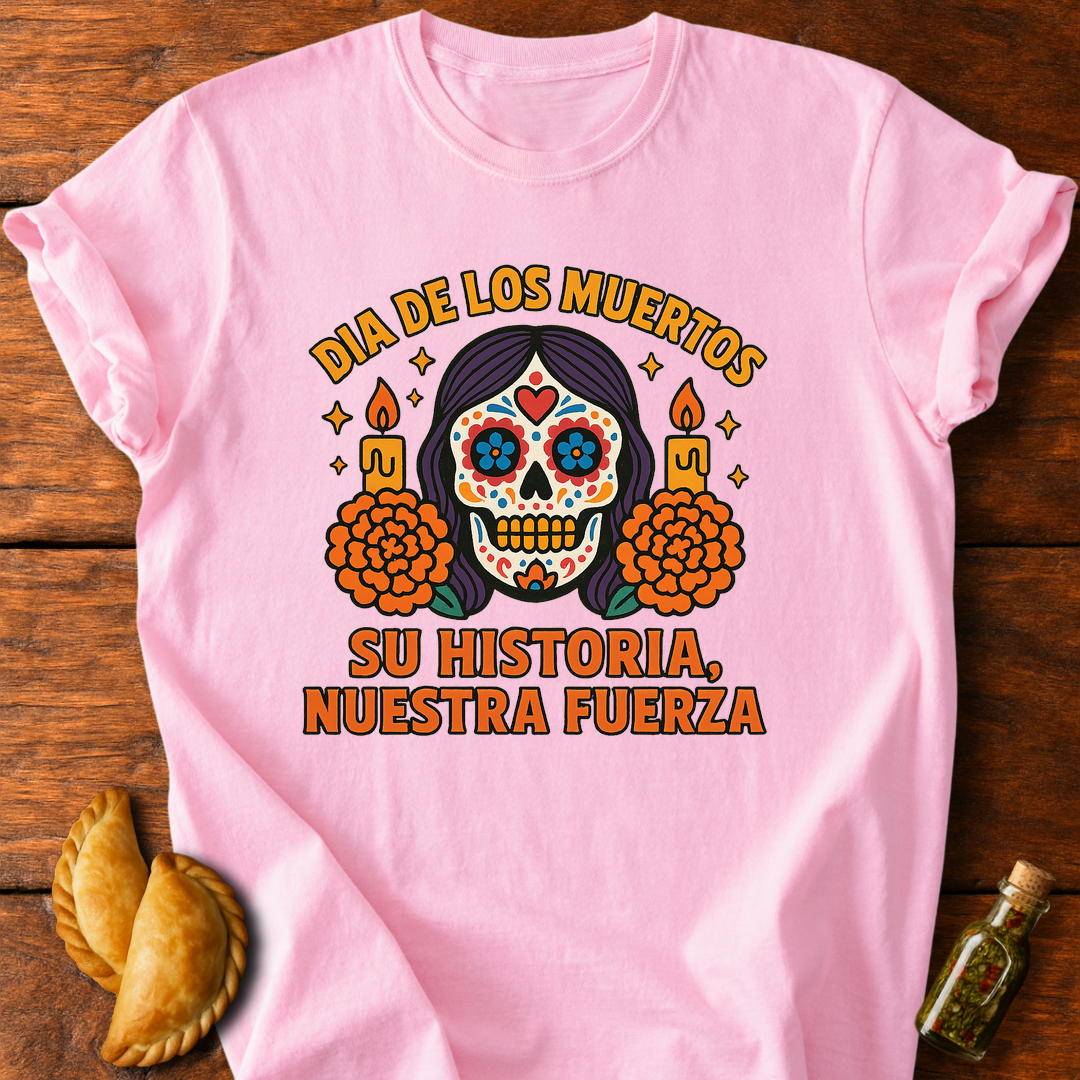 Su Historia Nuestra Fuerza T-Shirt