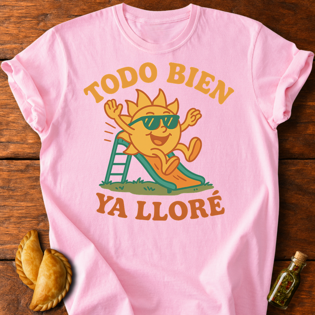 Todo Bien Ya Lloré T-Shirt