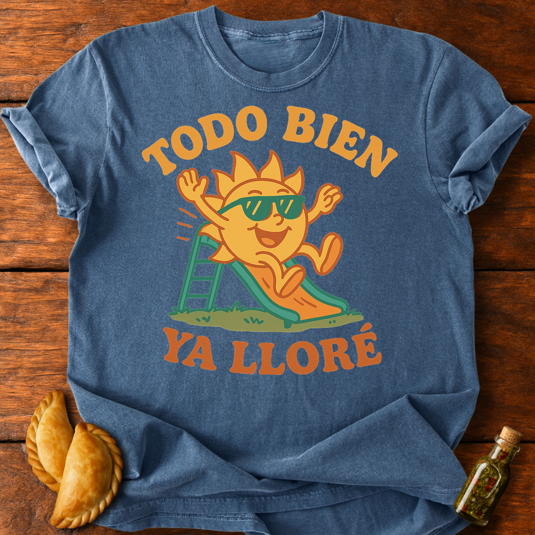 Todo Bien Ya Lloré T-Shirt