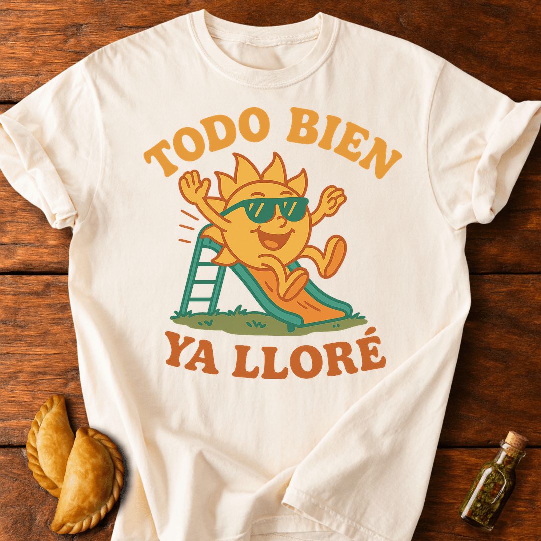 Todo Bien Ya Lloré T-Shirt
