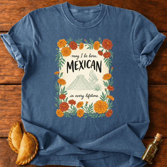 Mexican In Every Lifetime T-Shirt