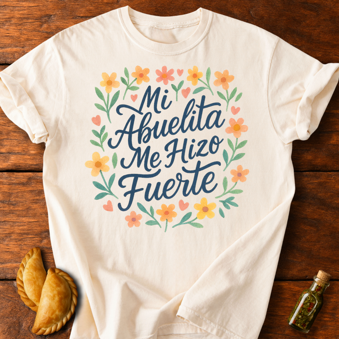 Mi Abuelita Me Hizo Fuerte T-Shirt