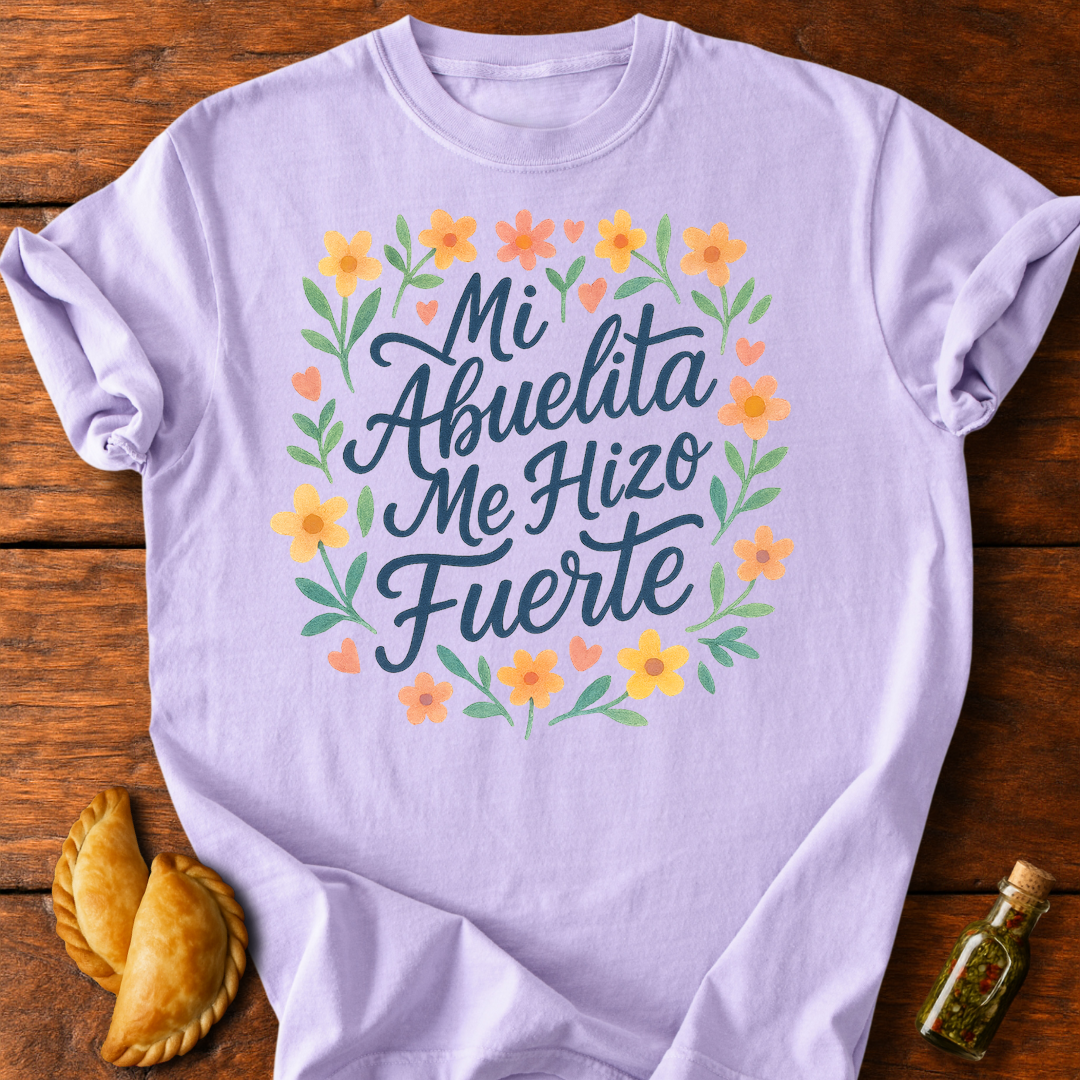 Mi Abuelita Me Hizo Fuerte T-Shirt