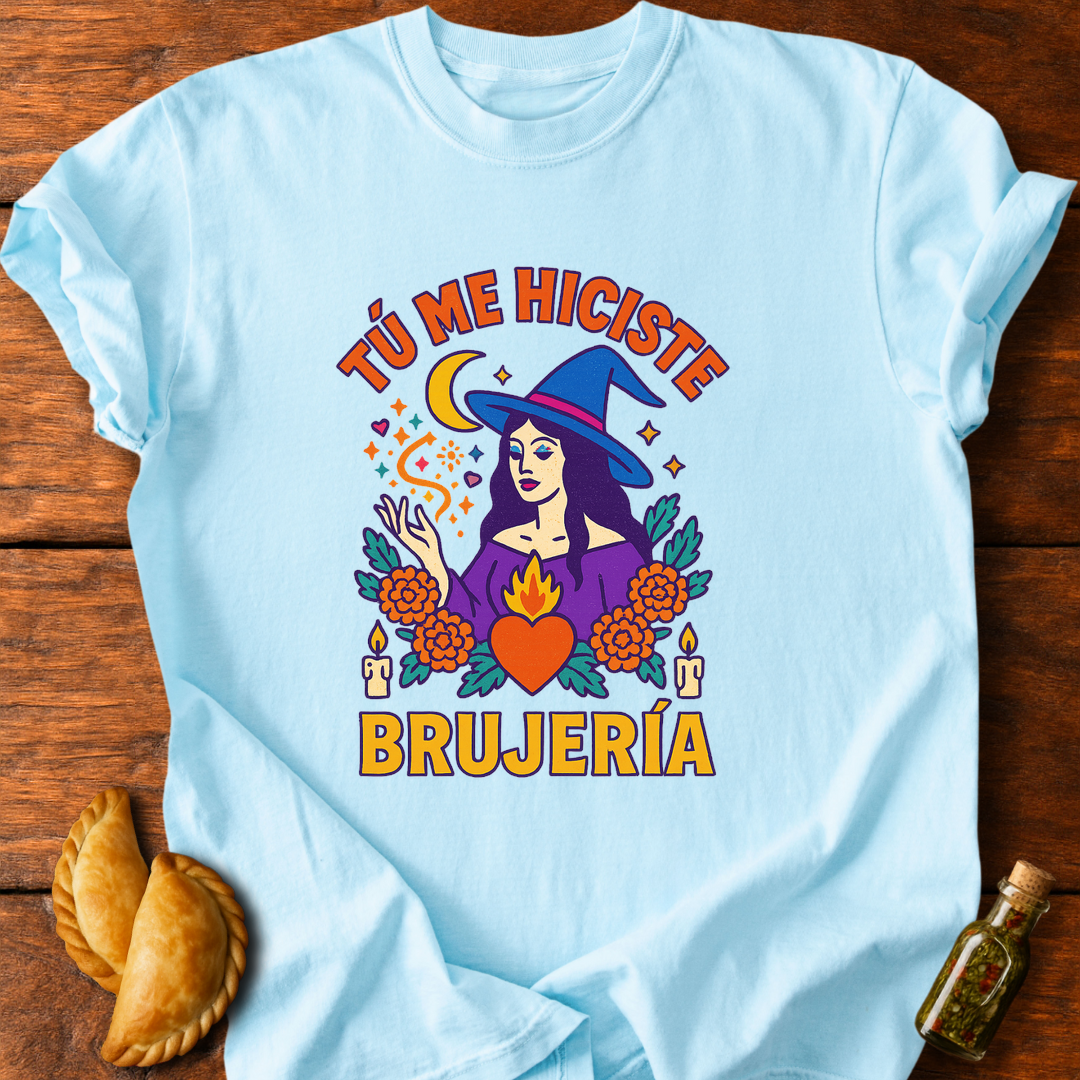 Tú Me Hiciste Brujería T-Shirt