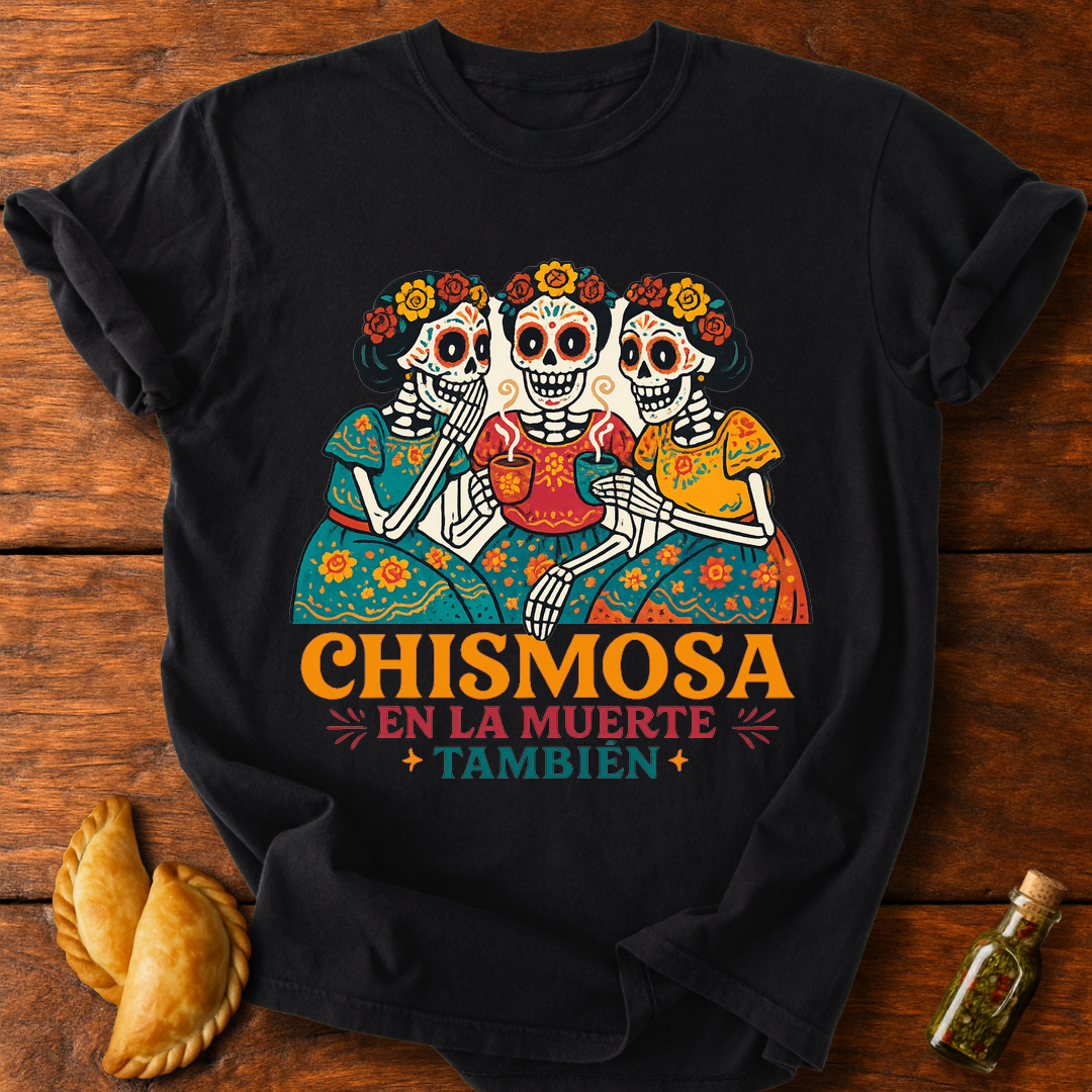 Chismosa En La Muerte T-Shirt