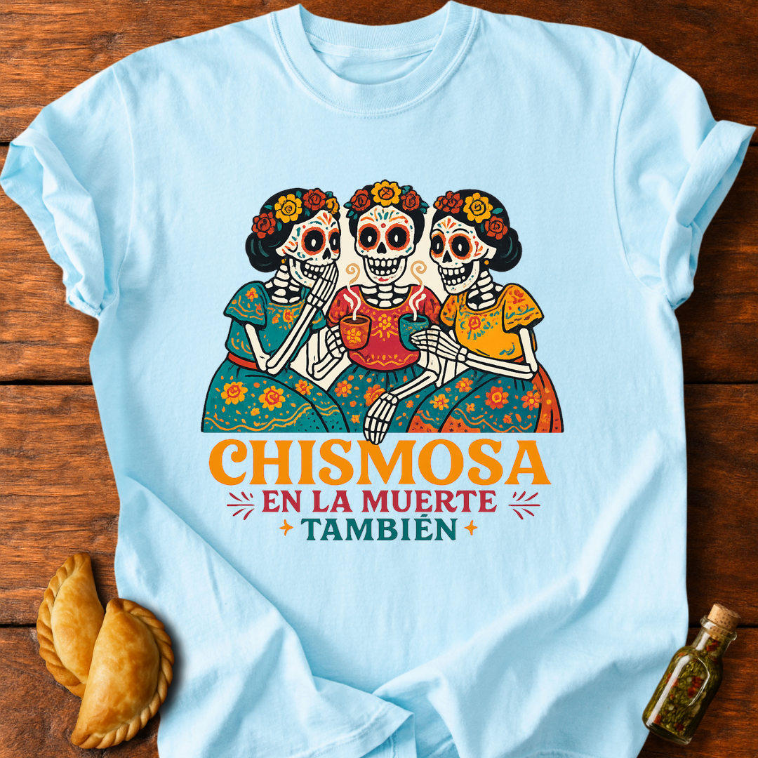 Chismosa En La Muerte T-Shirt