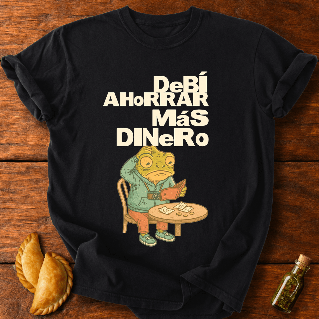 Debí Ahorrar Más Dinero T-Shirt