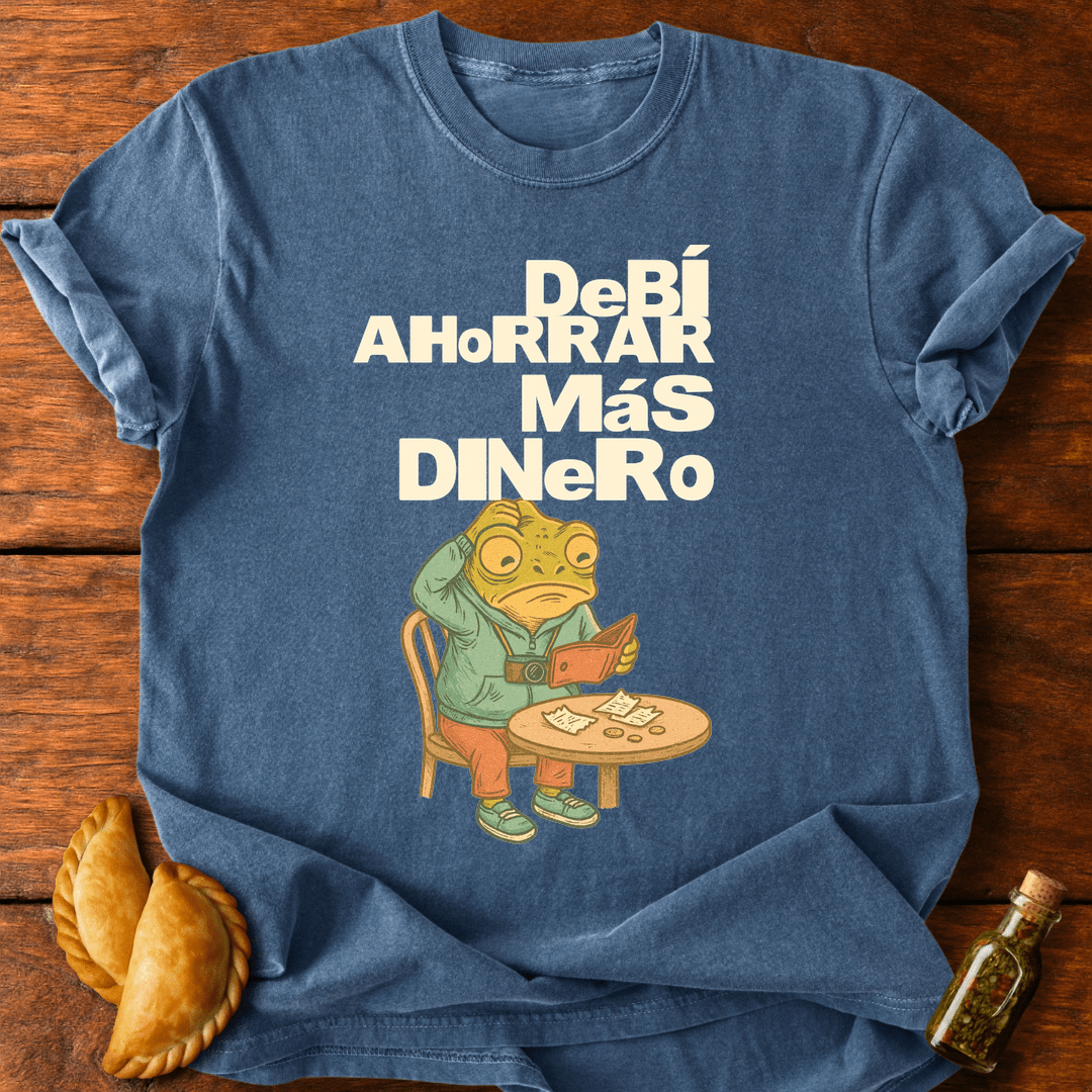 Debí Ahorrar Más Dinero T-Shirt