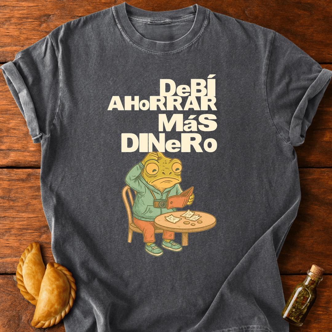 Debí Ahorrar Más Dinero T-Shirt