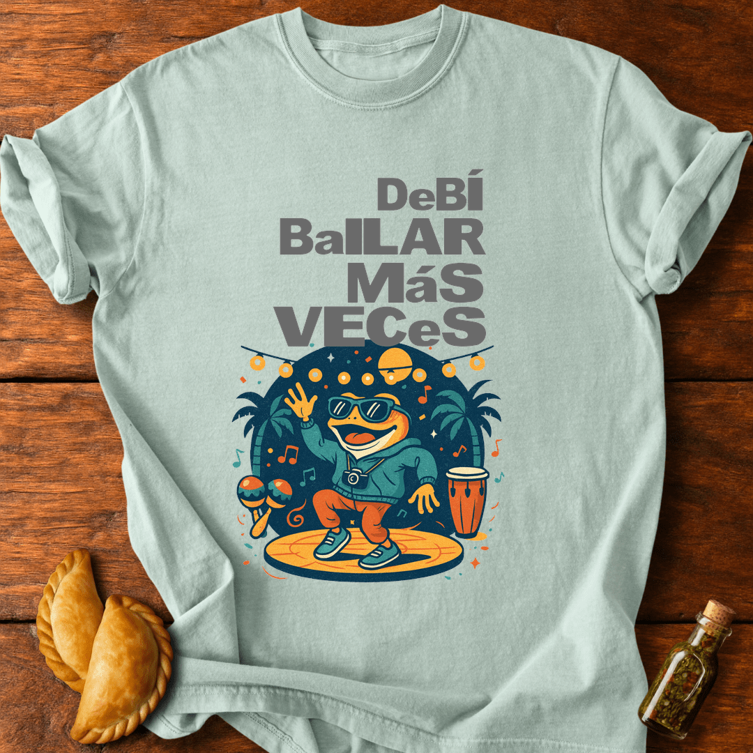 Debí Bailar Más Veces T-Shirt