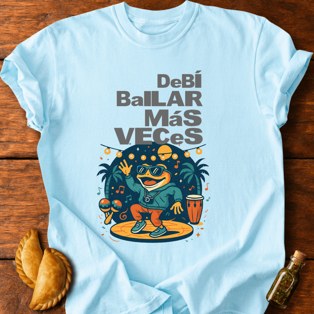 Debí Bailar Más Veces T-Shirt
