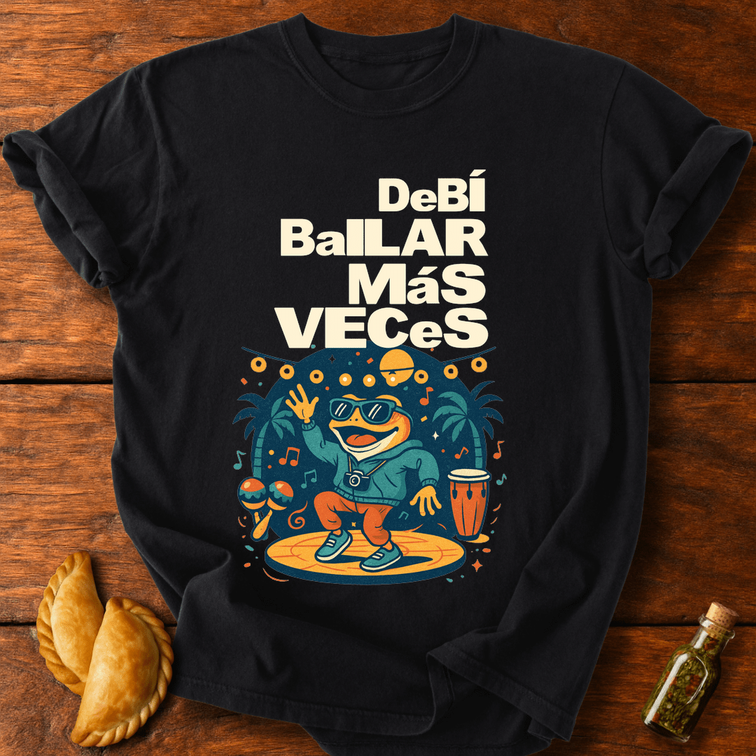 Debí Bailar Más Veces T-Shirt