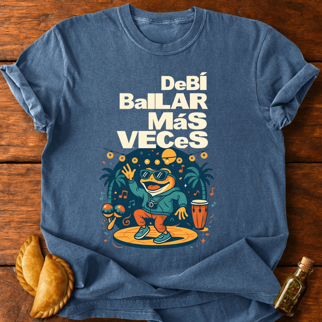 Debí Bailar Más Veces T-Shirt