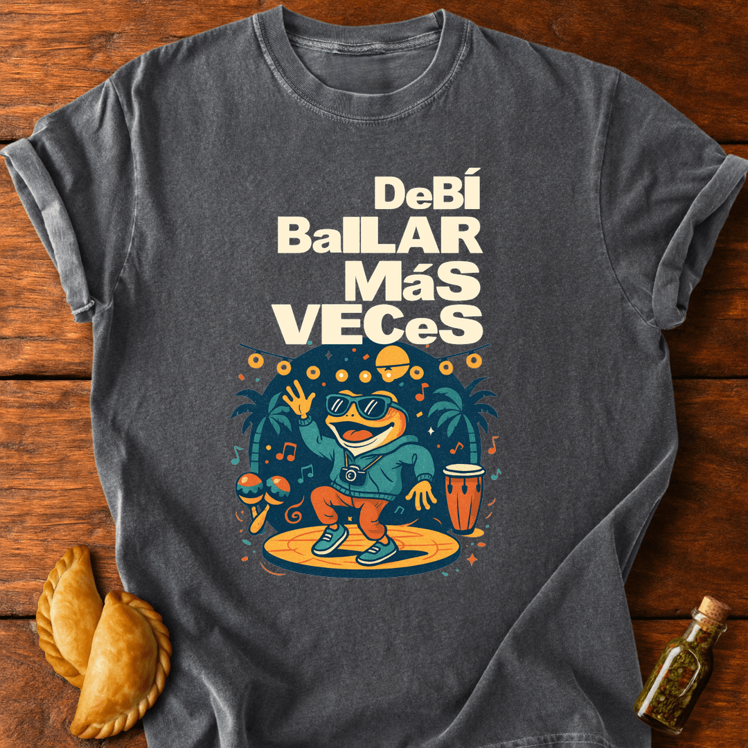 Debí Bailar Más Veces T-Shirt