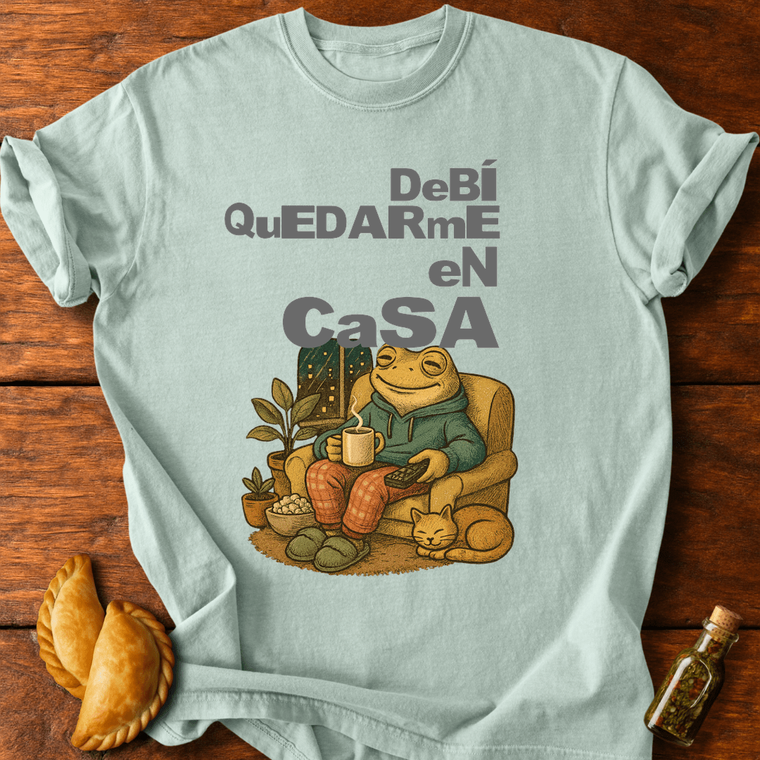Debí Quedarme En Casa T-Shirt