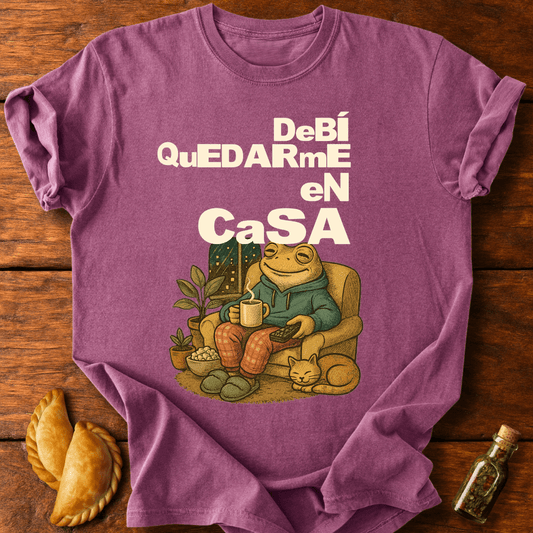 Debí Quedarme En Casa T-Shirt