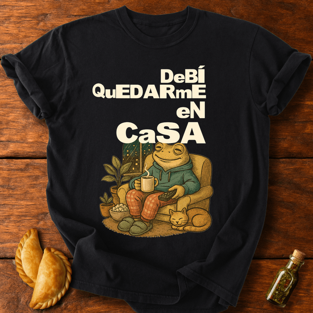 Debí Quedarme En Casa T-Shirt