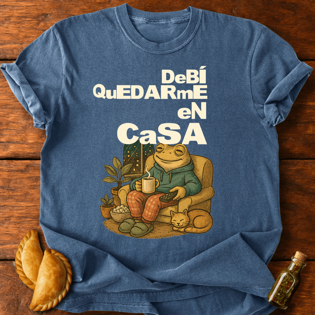 Debí Quedarme En Casa T-Shirt