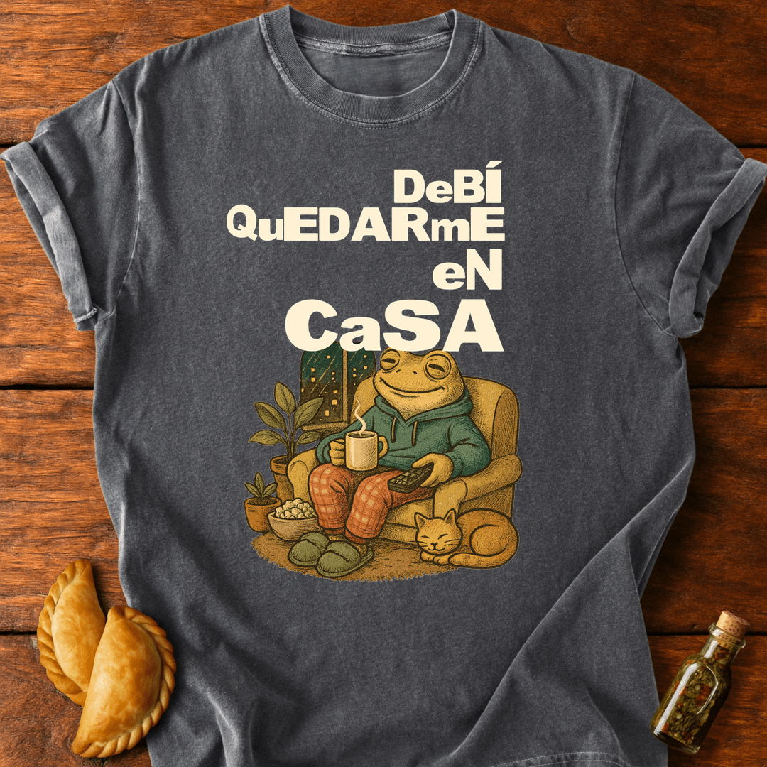 Debí Quedarme En Casa T-Shirt