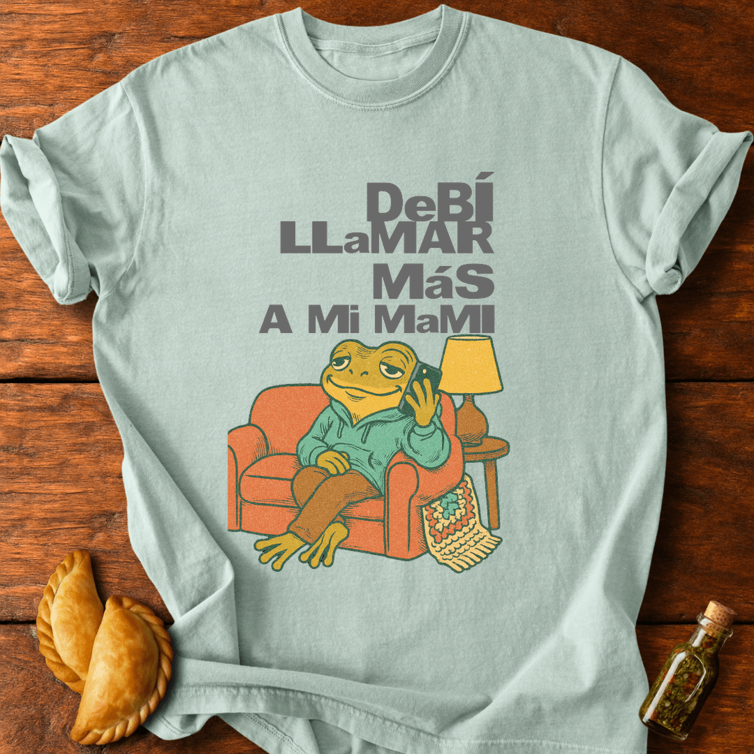 Debí Llamar Más A Mi Mami T-Shirt