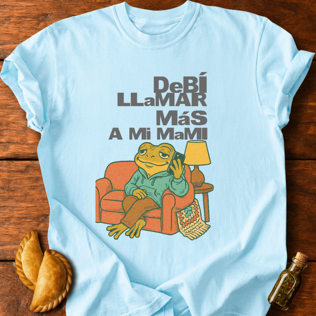 Debí Llamar Más A Mi Mami T-Shirt