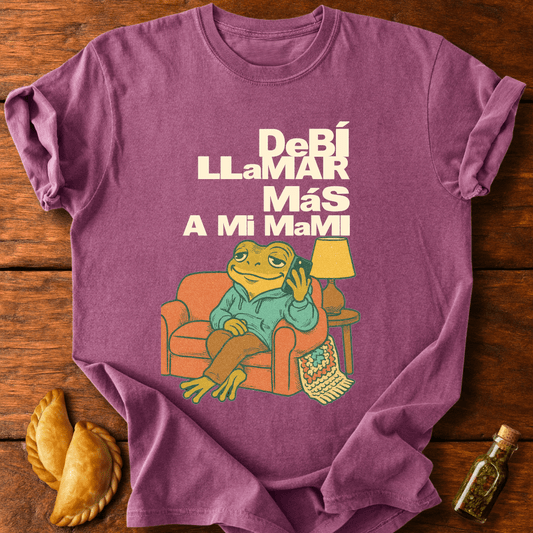 Debí Llamar Más A Mi Mami T-Shirt