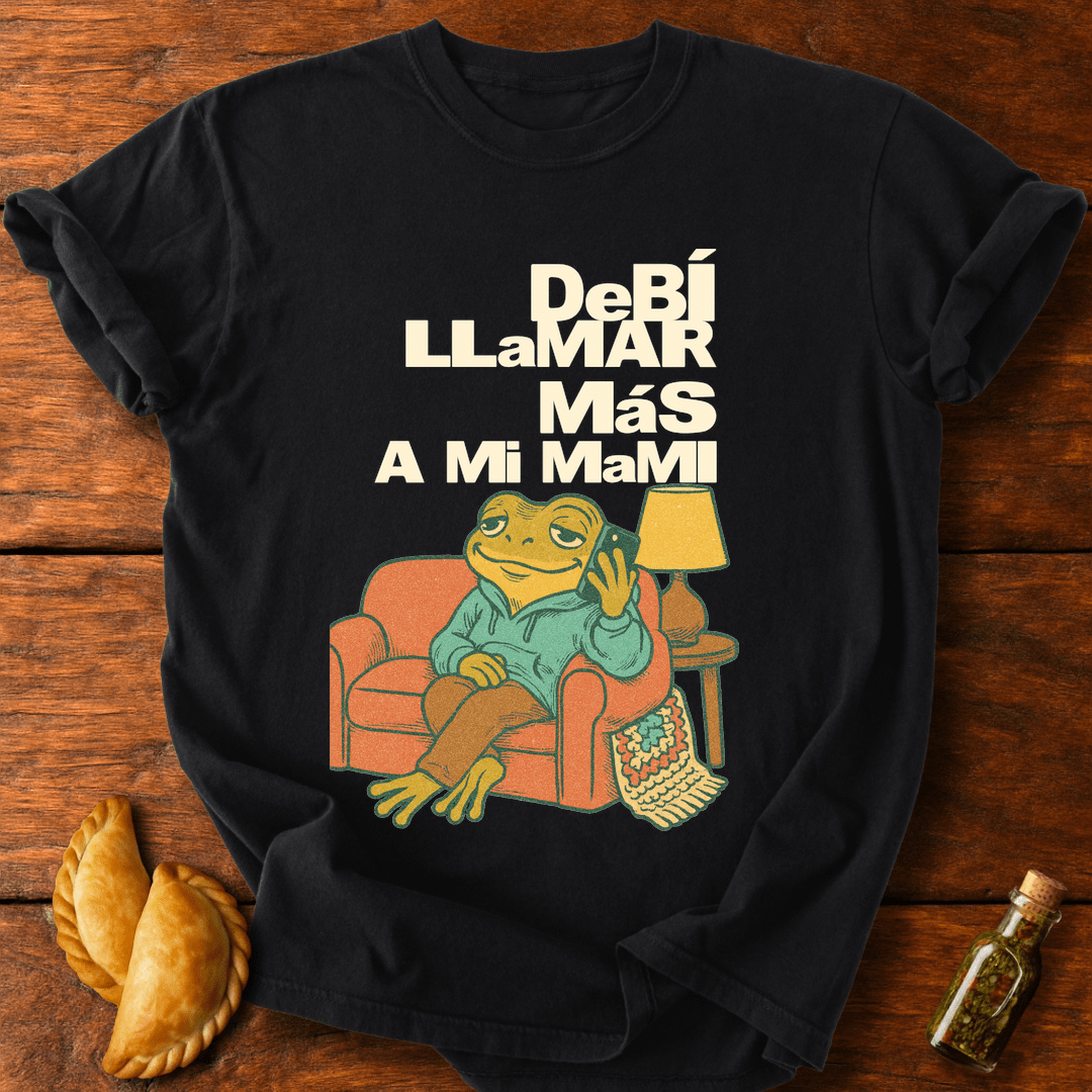 Debí Llamar Más A Mi Mami T-Shirt