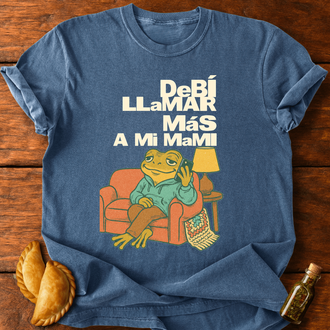 Debí Llamar Más A Mi Mami T-Shirt