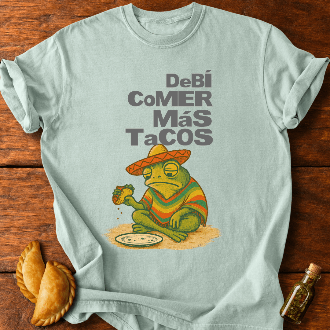 Debí Comer Más Tacos T-Shirt