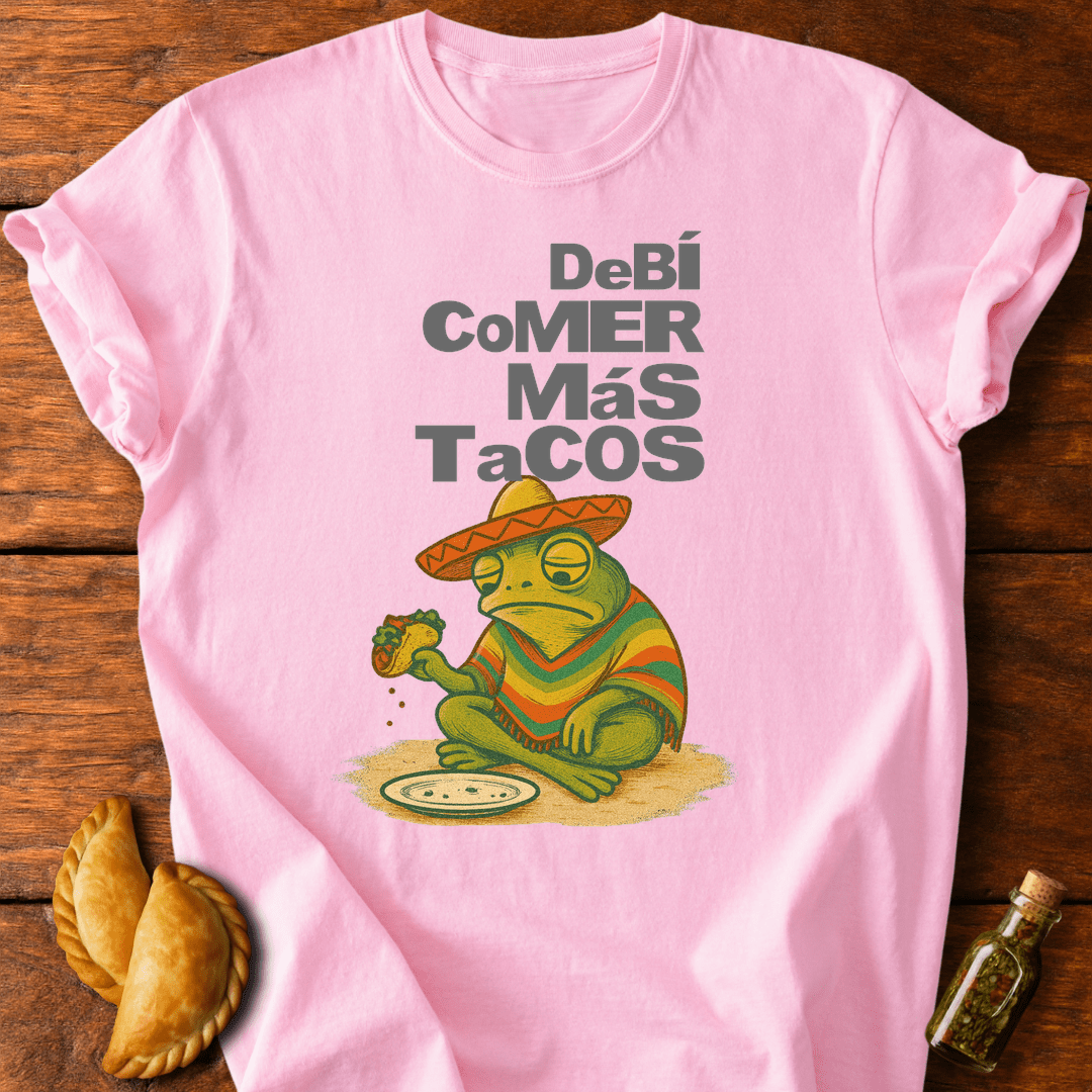 Debí Comer Más Tacos T-Shirt