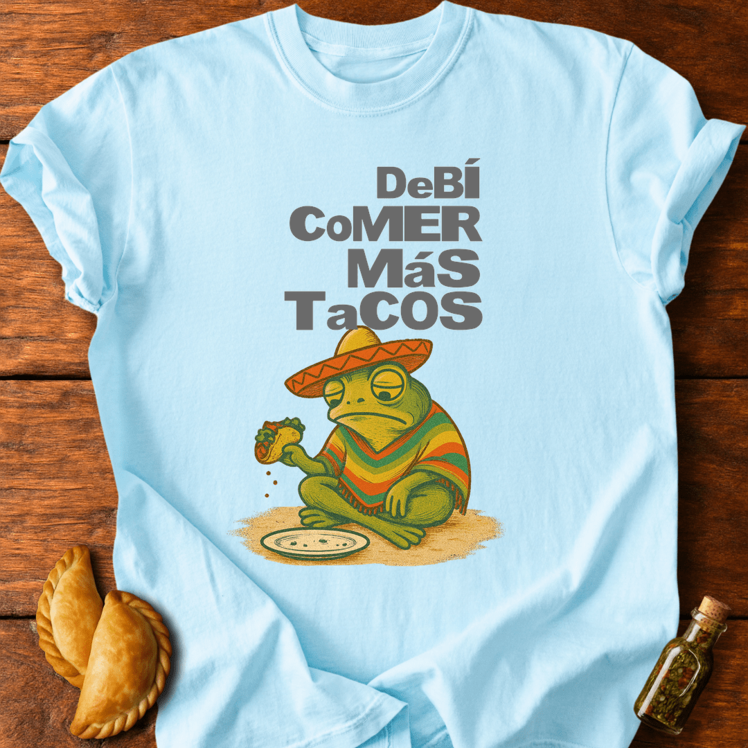 Debí Comer Más Tacos T-Shirt