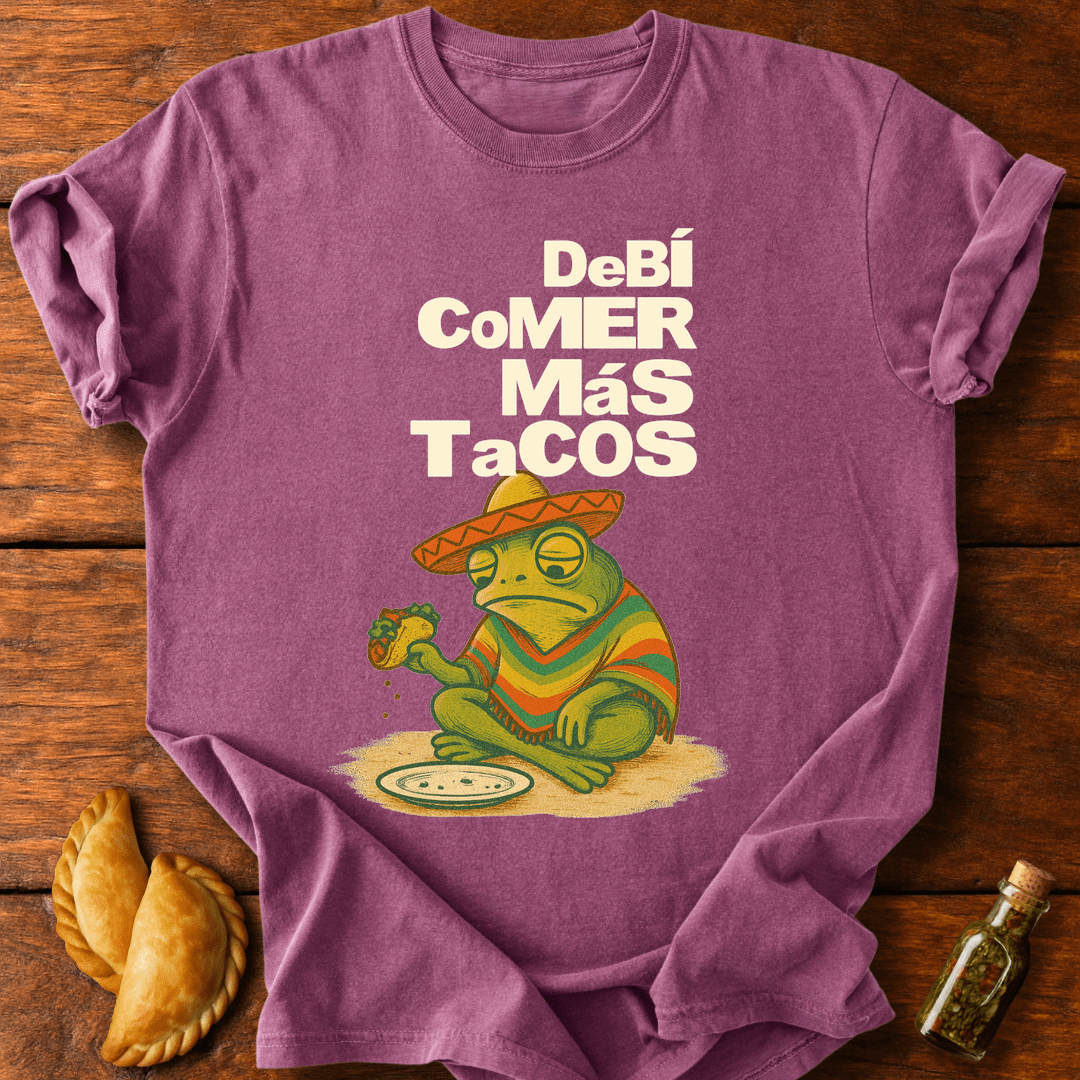 Debí Comer Más Tacos T-Shirt