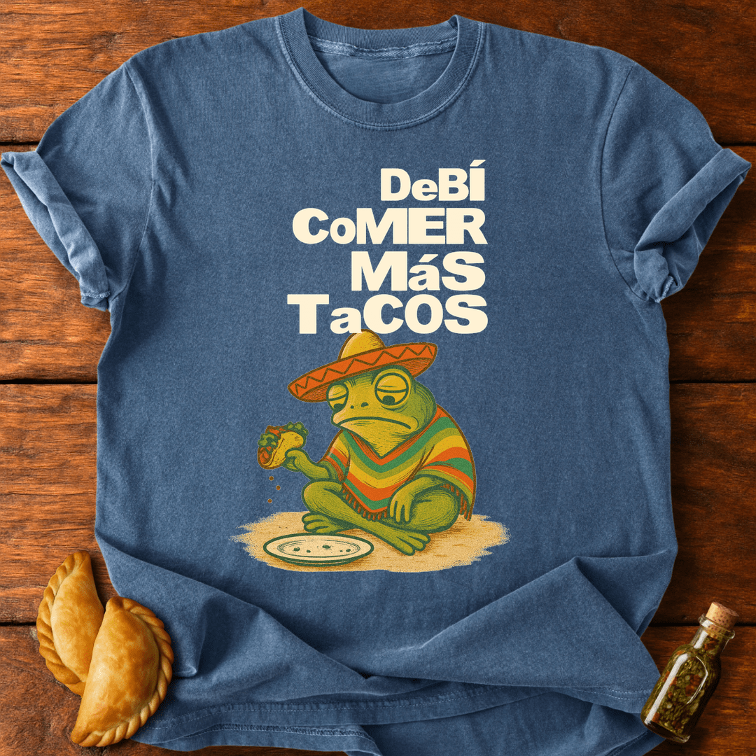Debí Comer Más Tacos T-Shirt