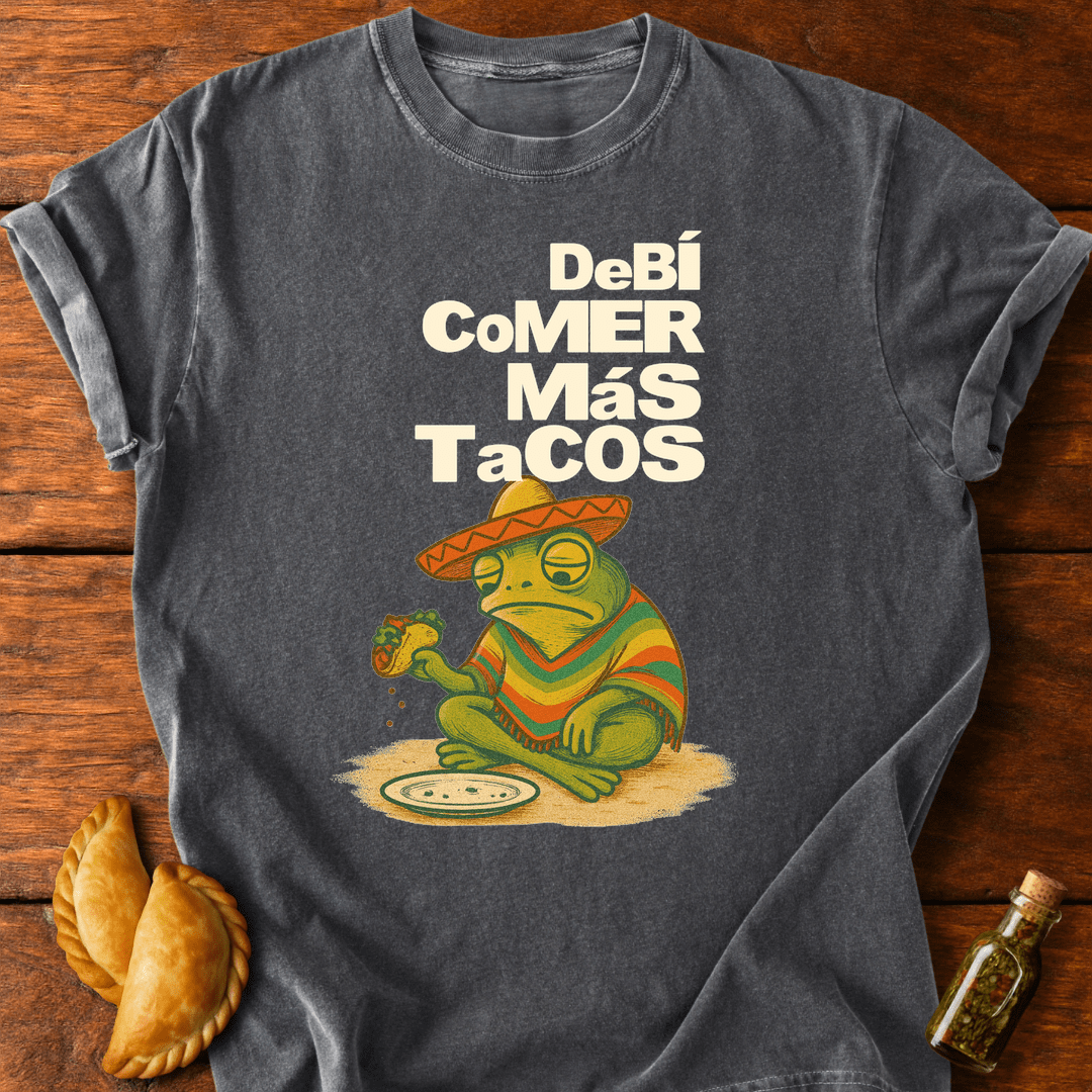 Debí Comer Más Tacos T-Shirt