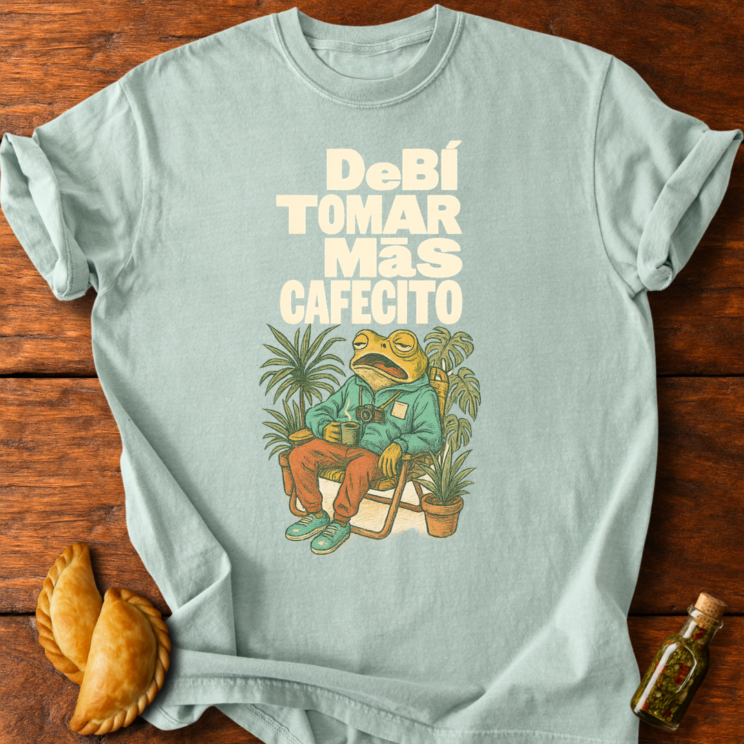 Debí Tomar Más Cafecito T-Shirt
