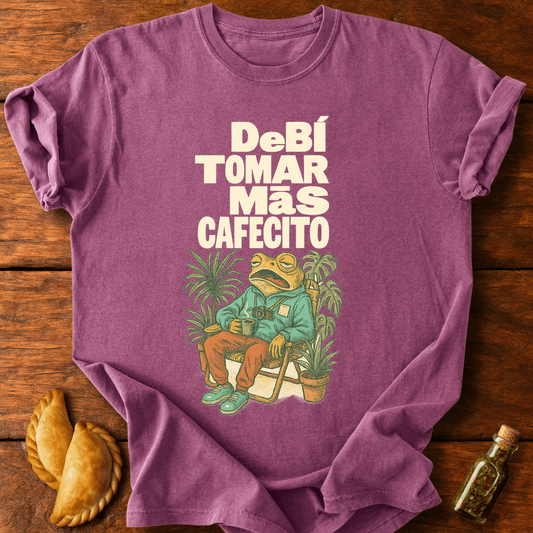 Debí Tomar Más Cafecito T-Shirt