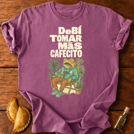 Debí Tomar Más Cafecito T-Shirt
