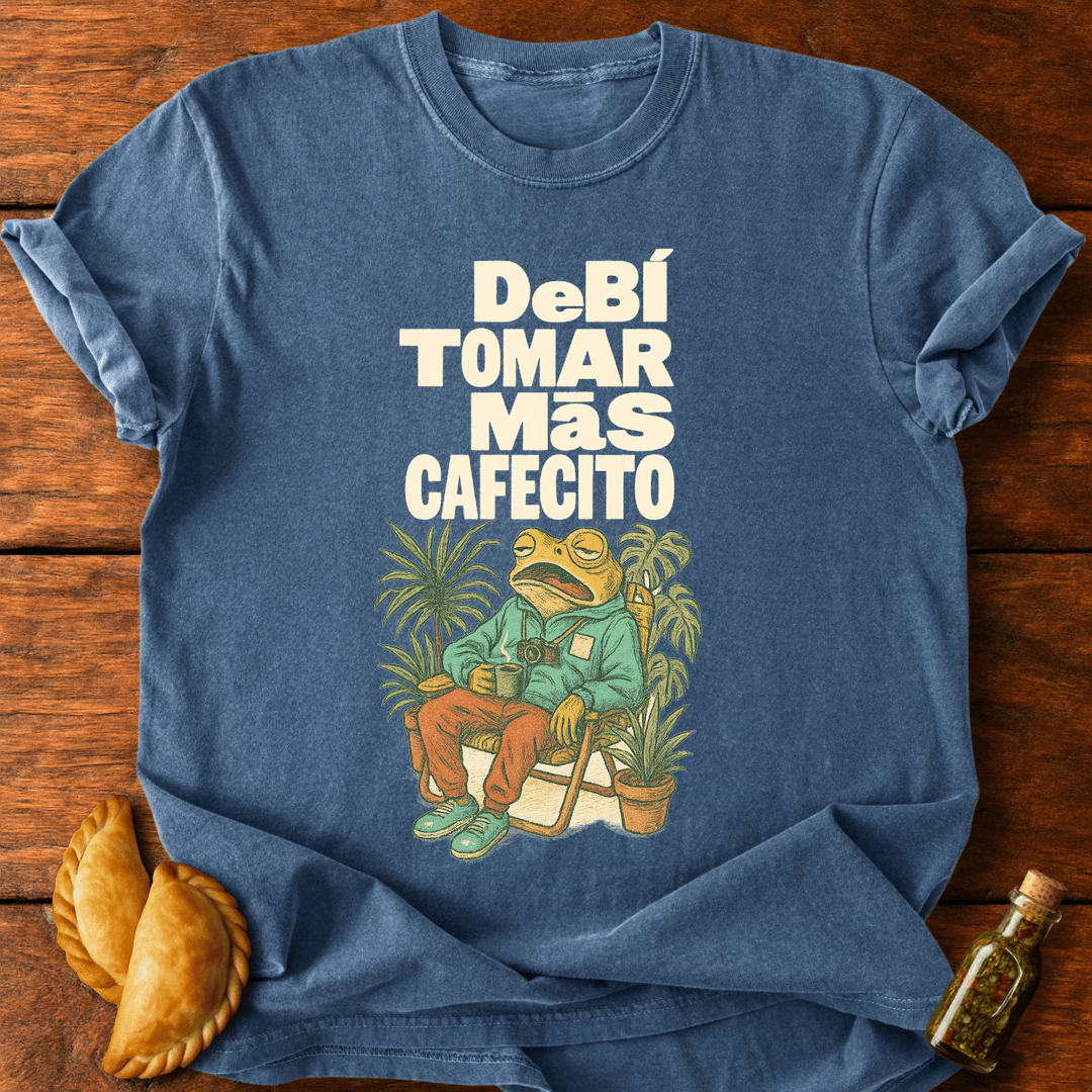 Debí Tomar Más Cafecito T-Shirt