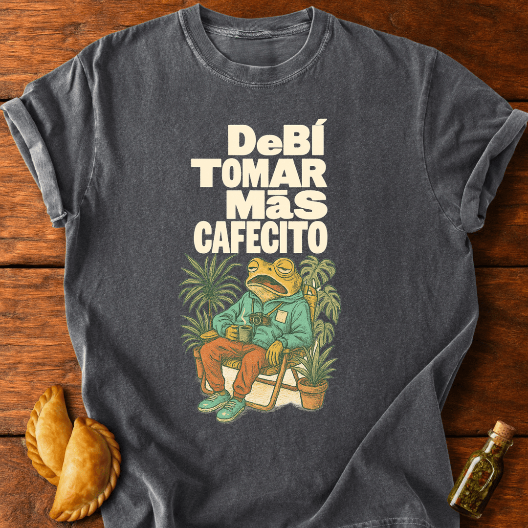 Debí Tomar Más Cafecito T-Shirt