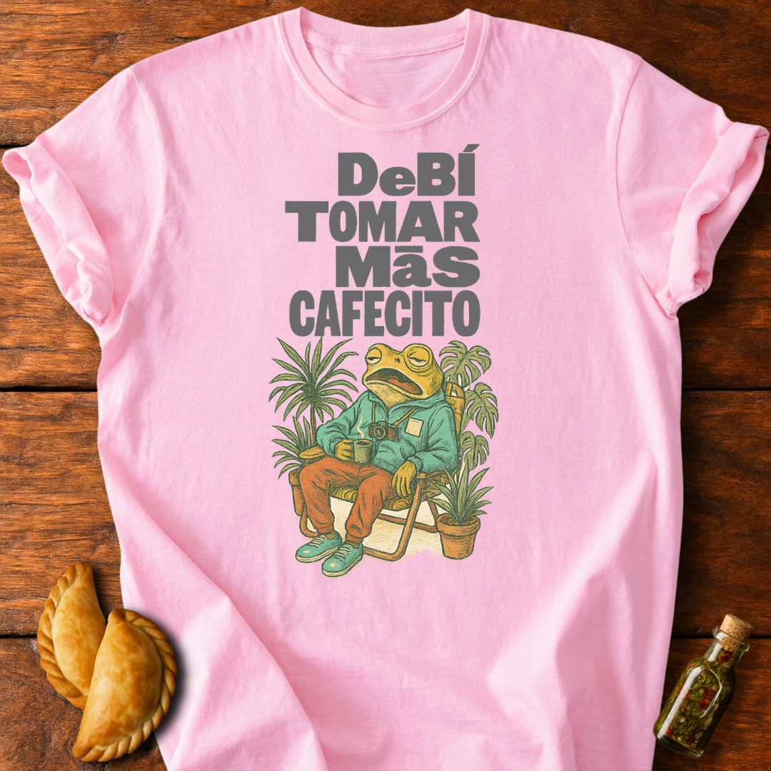 Debí Tomar Más Cafecito T-Shirt