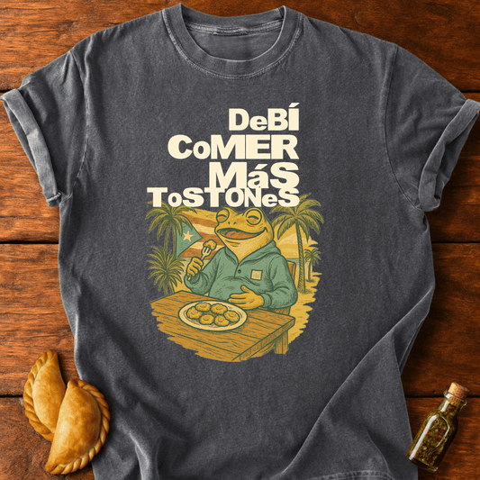 Debí Comer Más Tostones T-Shirt